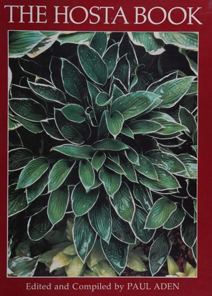 Hosta Book: Making Sense of Gardening front cover by Paul Aden, ISBN: 0881920878