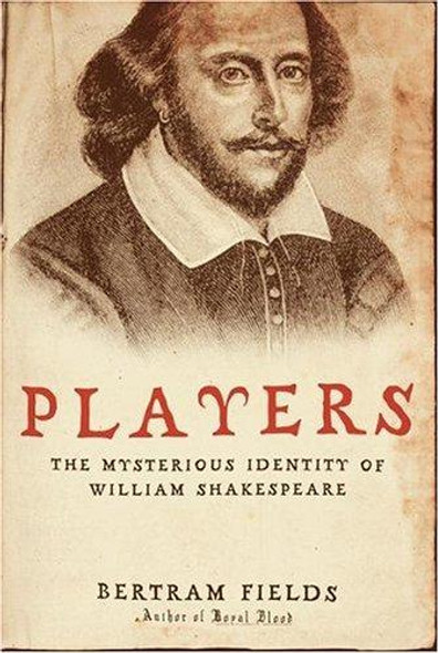 Players: the Mysterious Identity of William Shakespeare front cover by Bertram Fields, ISBN: 006083417X