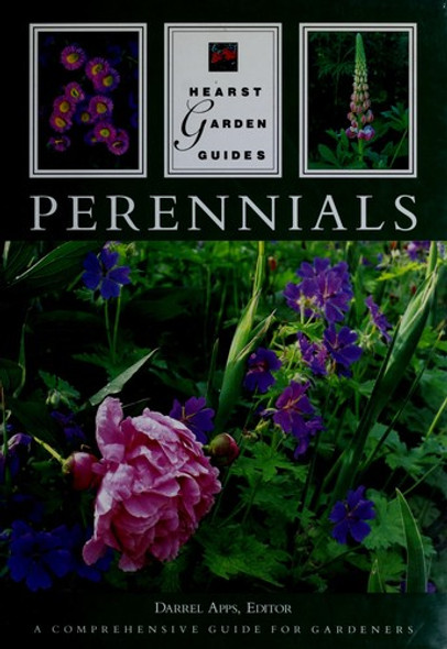 Perennials (Hearst Garden Guides) front cover by Darrel Apps, ISBN: 0688100422