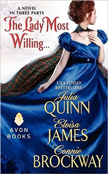 The Lady Most Willing...: A Novel in Three Parts (Avon Historical Romance) front cover by Julia Quinn,Eloisa James,Connie Brockway, ISBN: 0062107380