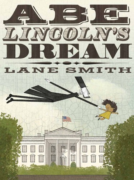 Abe Lincoln's Dream front cover by Lane Smith, ISBN: 1596436085