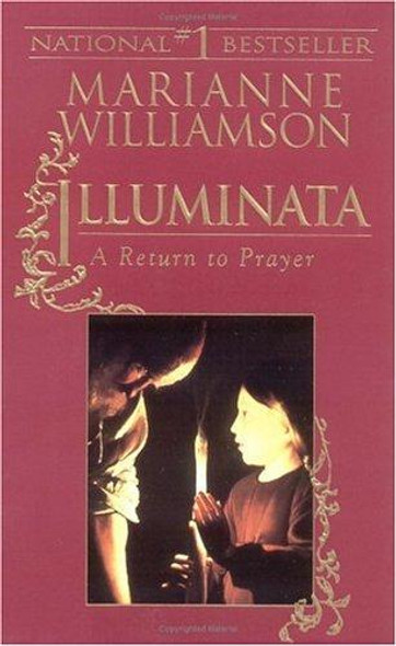 Illuminata: A Return to Prayer front cover by Marianne Williamson, ISBN: 1573225207