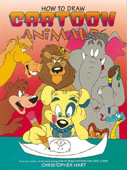 How to Draw Cartoon Animals front cover by Christopher Hart, ISBN: 0823023605