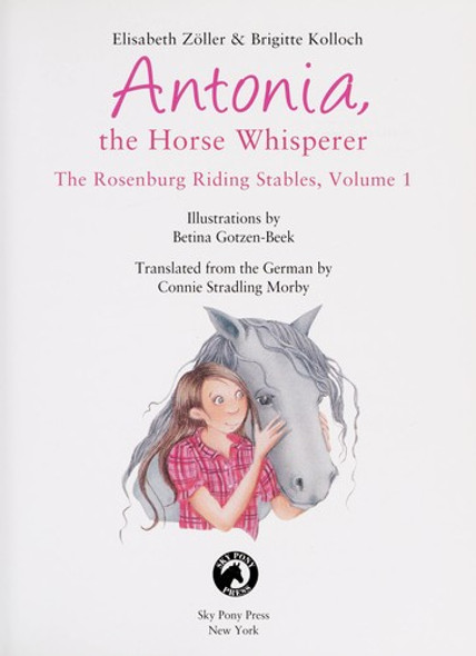 Antonia, the Horse Whisperer: The Rosenburg Riding Stables, Volume 1 front cover by Elisabeth Zöller,Brigitte Kolloch, ISBN: 1626363838