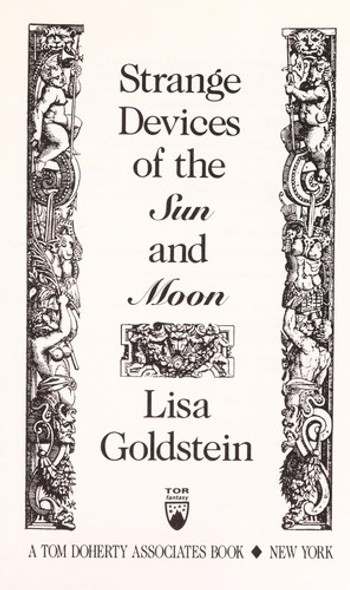 Strange Devices of the Sun and Moon front cover by Lisa Goldstein, ISBN: 0312854609