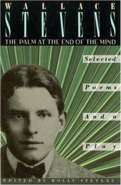 The Palm at the End of the Mind: Selected Poems and a Play front cover by Wallace Stevens, ISBN: 0679724451