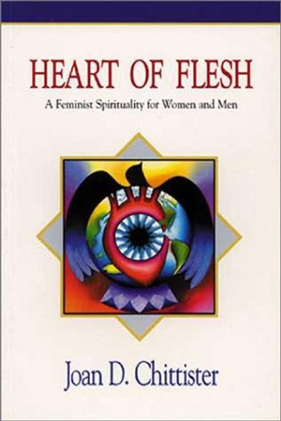 Heart of Flesh: Feminist Spirituality for Women and Men front cover by Joan Chittister, ISBN: 0802842828