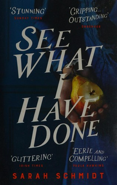 See What I Have Done front cover by Sarah Schmidt, ISBN: 1472240871