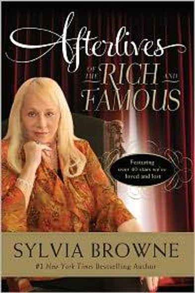 Afterlives of the Rich and Famous front cover by Sylvia Browne, ISBN: 0061966797