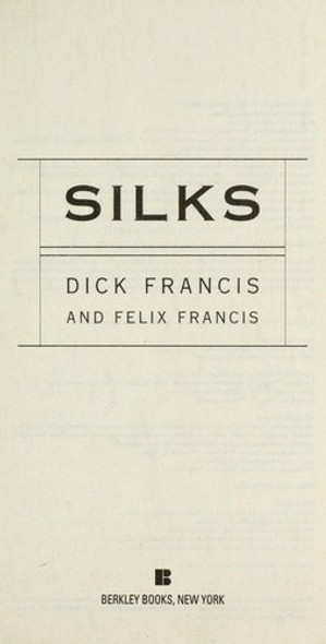 Silks (A Dick Francis Novel) front cover by Dick Francis,Felix Francis, ISBN: 0425228975