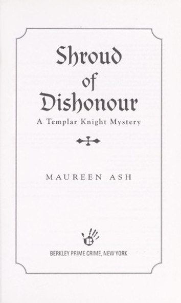 Shroud of Dishonour (A Templar Knight Mystery) front cover by Maureen Ash, ISBN: 0425237907