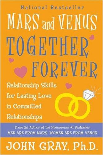 Mars and Venus Together Forever: Relationship Skills for Lasting Love front cover by John Gray, ISBN: 0060926619