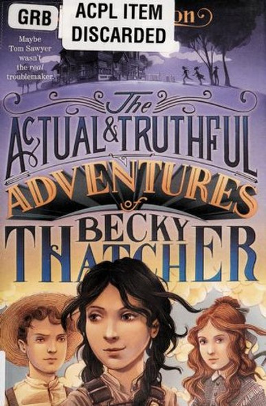 The Actual & Truthful Adventures of Becky Thatcher front cover by Jessica Lawson, ISBN: 1481401505