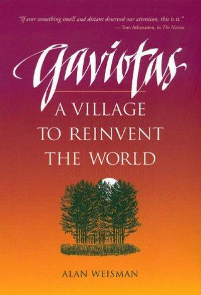 Gaviotas: A Village to Reinvent the World front cover by Alan Weisman, ISBN: 1890132284