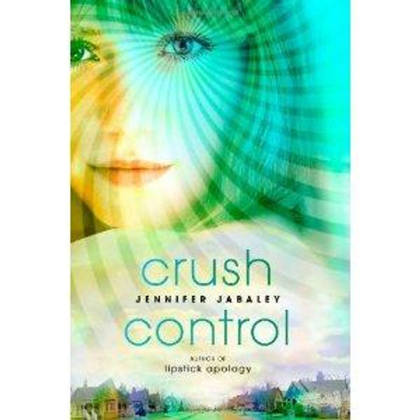 Crush Control front cover by Jennifer Jabaley, ISBN: 1595144242