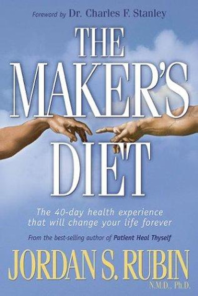 The Maker's Diet: the 40 Day Health Experience That Will Change Your Life Forever front cover by Jordan Rubin, ISBN: 0884199487