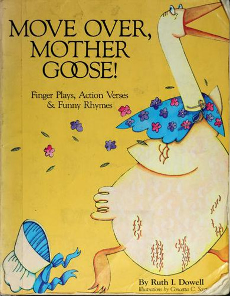 Move Over, Mother Goose: Finger Plays, Action Verses and Funny Rhymes front cover by Ruth I. Dowell, ISBN: 0876591136