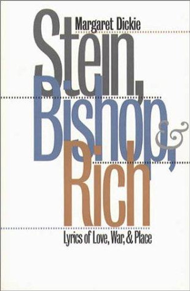 Stein, Bishop, and Rich: Lyrics of Love, War, and Place front cover by Margaret Dickie, ISBN: 0807846228