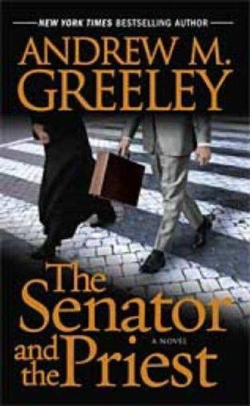 The Senator and the Priest (Washington D.C.) front cover by Andrew M. Greeley, ISBN: 0765355043