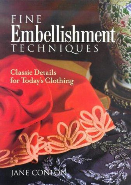Fine Embellishment Techniques: Classic Details for Today's Clothing front cover by Jane Conlon, ISBN: 156158231X