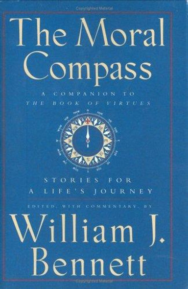 The Moral Compass: Stories for a Life's Journey front cover by William J. Bennett, ISBN: 0684803135