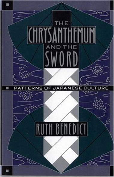 Chrysanthemum and the Sword: Patterns of Japanese Culture front cover by Ruth Benedict, ISBN: 0395500753