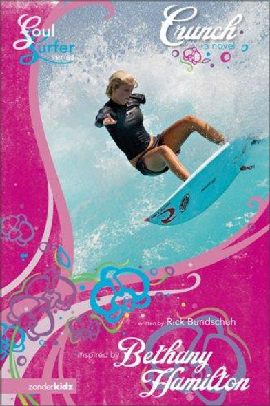 Crunch (Soul Surfer) front cover by Rick Bundschuh, Bethany Hamilton, ISBN: 0310712254