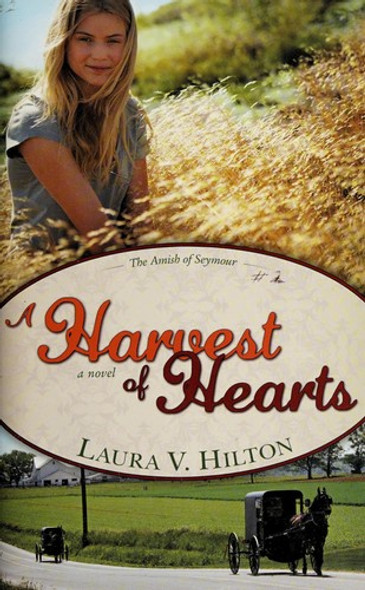 A Harvest Of Hearts 2 Amish of Seymour front cover by Laura Hilton, ISBN: 1603742565