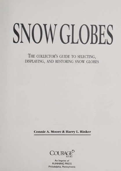 Snow Globes: The Collector's Guide to Selecting, Displaying, and Restoring Snow Globes front cover by Connie A. Moore,Harry L. Rinker, ISBN: 1561382183