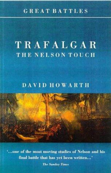 Trafalgar: The Nelson Touch (Great Battles) front cover by David Howarth, ISBN: 1900624036