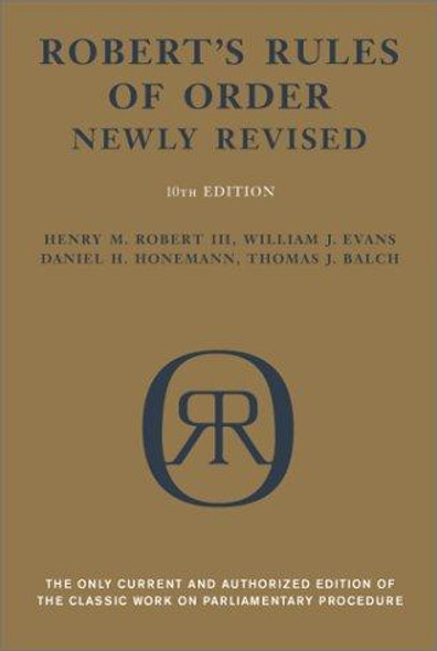 Robert's Rules of Order (Newly Revised, 10th Edition) front cover by Henry M. Robert III, William J. Evans, Daniel H. Honemann, Thomas J. Balch, ISBN: 0738203076