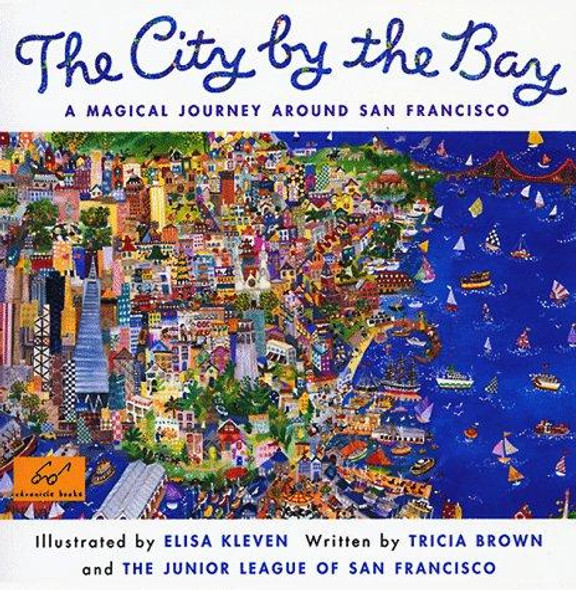 The City by the Bay: A Magical Journey Around San Francisco front cover by Tricia Brown, Elisa Kleven, ISBN: 0811820122