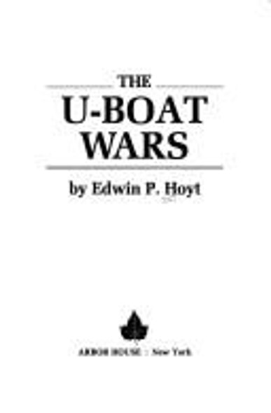 The U-Boat Wars front cover by Edwin Palmer Hoyt, ISBN: 0877955891