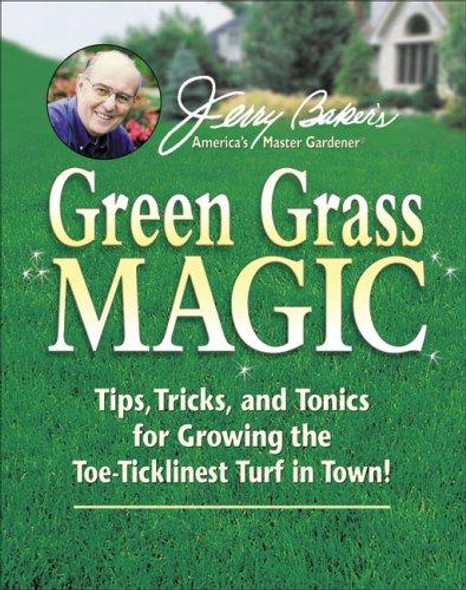 Jerry Baker's Green Grass Magic: Tips, Tricks, and Tonics for Growing the Toe-Ticklinest Turf in Town! (Jerry Baker Good Gardening series) front cover by Jerry Baker, ISBN: 0922433828