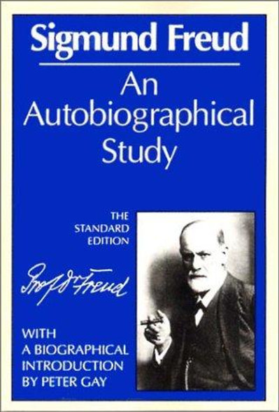 Sigmund Freud An Autobiographical Study (Complete Psychological Works of Sigmund Freud) front cover by Sigmund Freud, ISBN: 0393001466