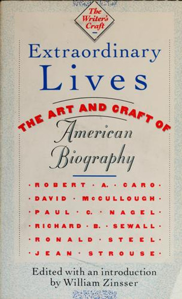Extraordinary Lives: The Art and Craft of American Biography (The Writer's Craft) front cover by William Zinsser, ISBN: 0395486173