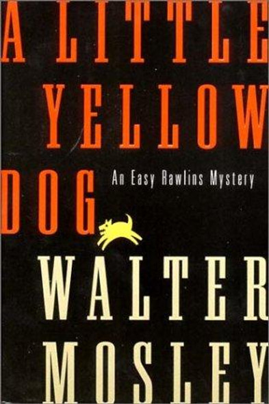 A Little Yellow Dog (Easy Rawlins) front cover by Walter Mosley, ISBN: 0393039242