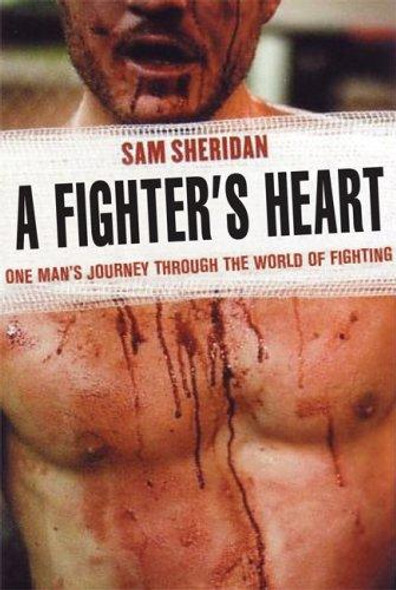 A Fighter's Heart: One Man's Journey Through the World of Fighting front cover by Sam Sheridan, ISBN: 0871139502