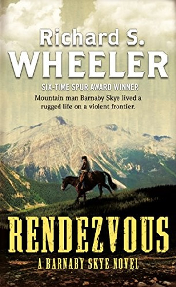 Rendezvous: A Barnaby Skye Novel (Skye's West) front cover by Richard S. Wheeler, ISBN: 125030508X