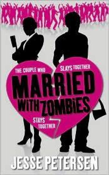 Married with Zombies (Living with the Dead, Book 1) front cover by Jesse Petersen, ISBN: 0316102865