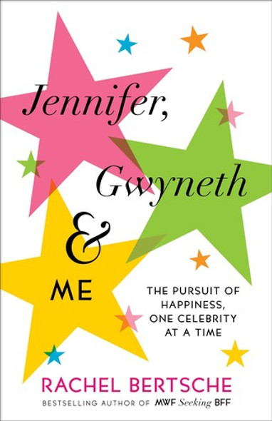 Jennifer, Gwyneth & Me: The Pursuit of Happiness, One Celebrity at a Time front cover by Rachel Bertsche, ISBN: 034554322X