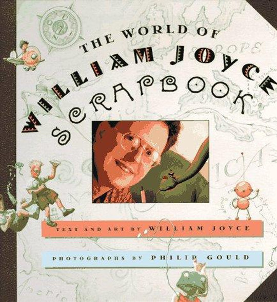 The World of William Joyce Scrapbook front cover by William Joyce, ISBN: 0060274328