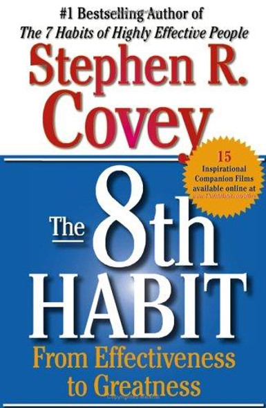 The 8th Habit: From Effectiveness to Greatness front cover by Stephen R. Covey, ISBN: 0743287932
