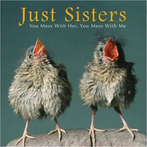 Just Sisters: You Mess with Her, You Mess with Me front cover by Bonnie Louise Kuchler, ISBN: 1595434429