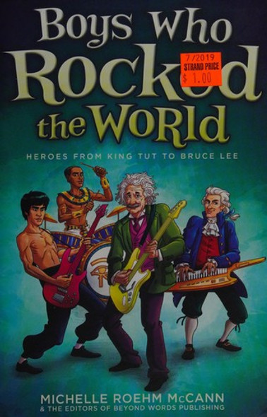 Boys Who Rocked the World: Heroes from King Tut to Bruce Lee front cover by Michelle Roehm McCann, ISBN: 1582703310