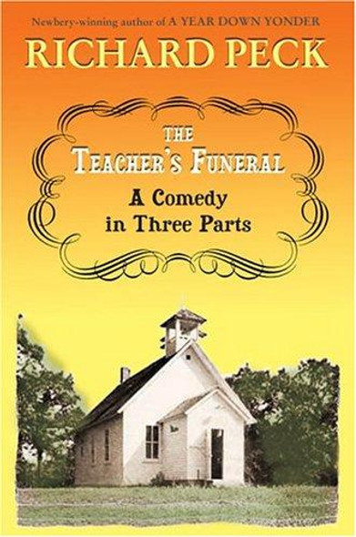 The Teacher's Funeral : A Comedy in Three Parts front cover by Richard Peck, ISBN: 0803727364