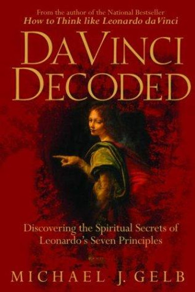 Da Vinci Decoded: Discovering the Spiritual Secrets of Leonardo's Seven Principles front cover by Michael J. Gelb, ISBN: 0385338619