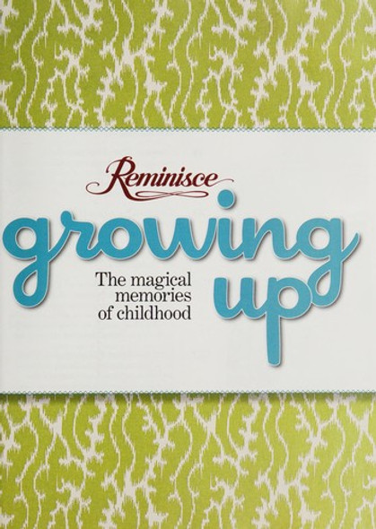 Growing Up, the Magical Memories of Childhood (Reminisce) front cover by Bettina Miller, ISBN: 0898218500
