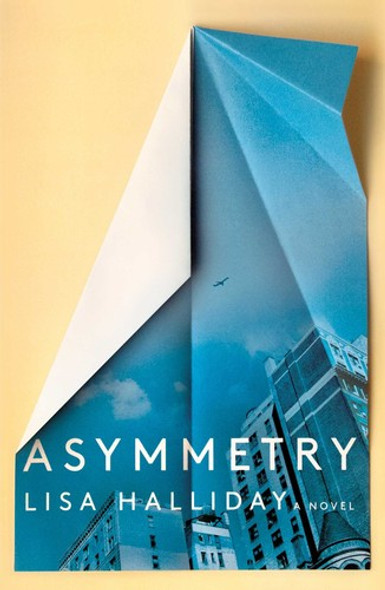 Asymmetry front cover by Lisa Halliday, ISBN: 150116676X