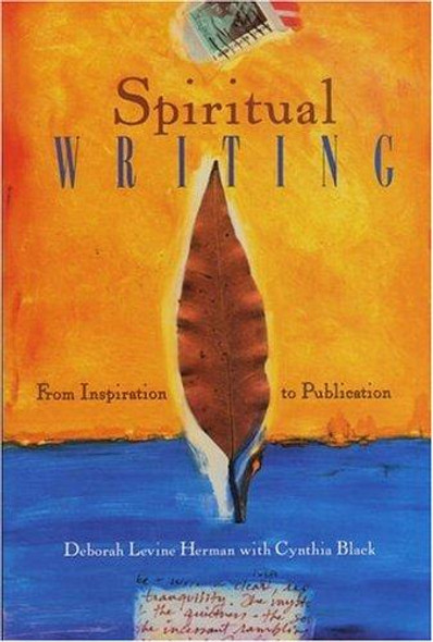 Spiritual Writing: From Inspiration to Publication front cover by DeborahLevine Herman, ISBN: 1582700664